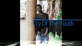 Haziwa - Cry of a youth (pro by kev and eye at N4L studio