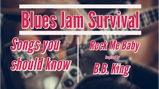 Blues Jam Survival -  Song You Should Know - Rock Me Baby