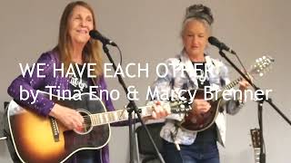 WE HAVE EACH OTHER by Tina Eno and Marcy Brenner