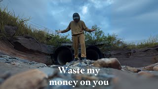 Waste my money on you - Lakey (video)
