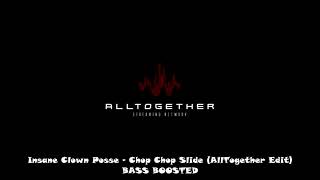 Insane Clown Posse - Chop Chop Slide (AllTogether Edit) BASS BOOSTED