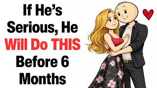 If He’s Serious, He Will Do THIS Before 6 Months