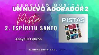 Espíritu Santo Pista Musical | Anayaliz Lebrón | Del Album Un Nuevo Adorador 2