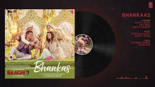 BHANKAS Audio | Baaghi 3 | Tiger S, Shraddha K | Bappi Lahiri,Dev Negi,Jonita G|Tanishk B