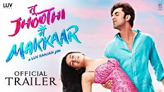 Tu Jhoothi Main Makkaar TJMM   Official Trailer 2023   Ranbir   Shraddha   Luv Ranj 2023