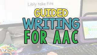 Guided Writing with AAC Users