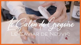 DEGUSTATION CAVIAR LE SALON DE GREGOIRE [#2 LE CAVIAR DE NEUVIC]
