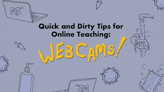 Quick & Dirty Tips for Online Teaching: Webcams
