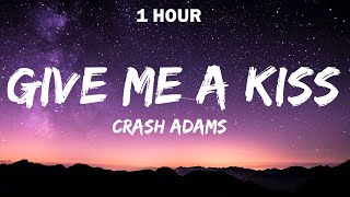 Crash Adams - Give Me A Kiss (Lyrics)