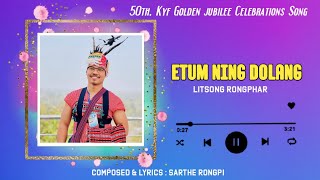 ETUM NING DOLANG || Mr.Litsong Rongphar ||50th KYF Golden jubilee Celebrations Song 🥰🌻