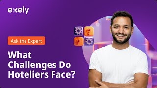 Ask the Exely Expert | What Challenges Do Hoteliers Face?