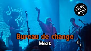 Bureau de change - Meat [Live@Supersonic - Paris 13/11/2025]