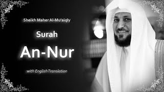 An Nur | سورة النور‎ | Sheikh Maher al Muaqly | English Translation | الشيخ ماهر المعيقلي