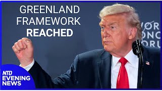 Trump Calls Off Tariffs to Europe, Says Greenland Framework Reached | NTD Evening News (Jan. 21)