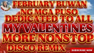 🌹FEBRUARY BUWAN NG MGA PUSO💥DEDICATED TO ALL 💥MY VALENTINES 💥MORE NONSTOP DISCO REMIX 💢🌹💢