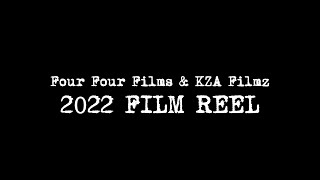 2022 FILM REEL - FOUR FOUR FILMS & KZA FILMZ