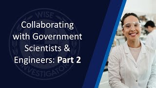 Collaborating with government scientists and engineers as a professor: Part 2