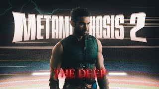 THE DEEP | METAMORPHOSIS 2 | EDIT