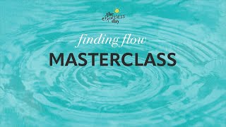Finding Flow Masterclass