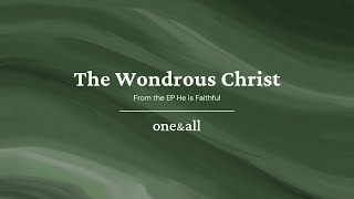 The Wondrous Christ - One & All [Official Lyric Video]