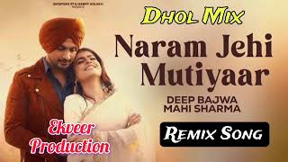 Naram Jehi Mutiyaar | Remix Song | Deep Bajwa | Mahi Sharma | Lahoria Production