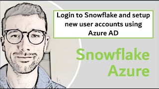 Login to Snowflake and setup new user accounts using Azure AD