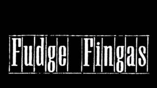 Fudge Fingas - For Chubby -
