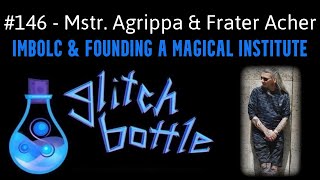 #146 - IMBOLC & Founding a Magical Institute with Mstr. Agrippa & Frater Acher
