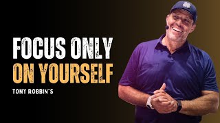 Focus Only On Yourself In 2025 - Tony Robbins Motivational Speech