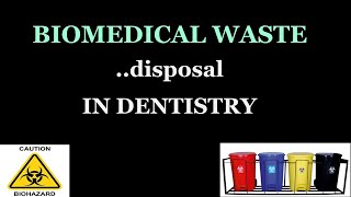 BIOMEDICAL WASTE DISPOSAL IN DENTISTRY / HOSPITAL / CLINIC