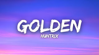 Huntrix - Golden (Lyrics) (KPop Demon Hunters)