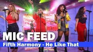[MIC FEED] Fifth Harmony - "He Like That" Live @ TRL