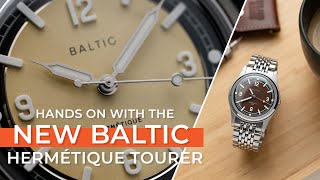 JUST RELEASED 🔥 Hands on with the NEW BALTIC Hermétique Tourer watches