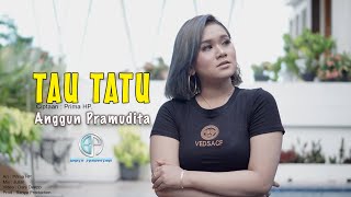 Anggun Pramudita - Tau Tatu (Official Music Video)