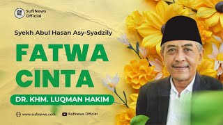 FATWA ON LOVE | Sheikh Abul Hasan Asy-Syadzily | KHM Luqman Hakim