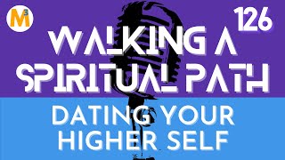 E126 Dating Your Higher Self | Walking a Spiritual Path | Jason Mefford