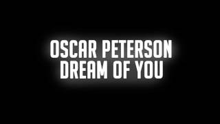 Oscar Peterson -  Dream Of You