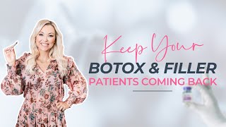 Keep Your Botox & Filler Patients Coming Back