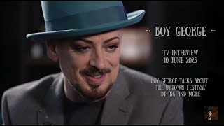 BOY GEORGE TALKS UPTOWN FESTIVAL, DJ-ING AND BEING HAPPY | TV INTERVIEW | 10 JUNE 2025