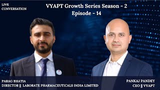 VYAPT GROWTH SERIES SEASON -2 EP-14 With Director of Laborate Pharmaceuticals, Mr. Parag Bhatia