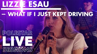 Lizzie Esau - What If I Just Kept Driving (Polestar Live Sessions)