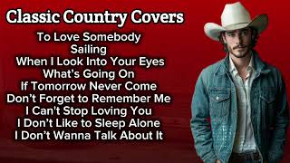 To Love Somebody, Sailing | Classic Country Cover | Timeless Country from the 60s, 70s & 80s Hits