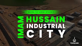 Imam Hussain Industrial City | Behind The Shrine | Episode 5