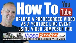 How To Upload A Prerecorded Video As A Youtube Live Event - Video Composer Pro
