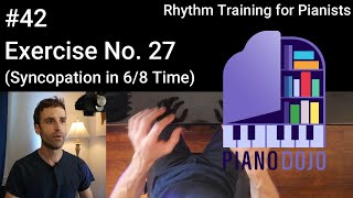 Exercise No. 27 - Syncopation in 6/8 Time - Rhythm Training for Pianists Video 42