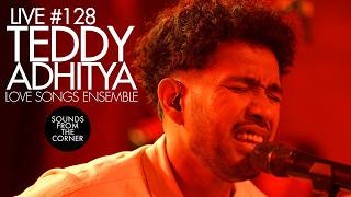 Teddy Adhitya : Teddy's Love Songs Ensemble | Sounds From The Corner Live #128