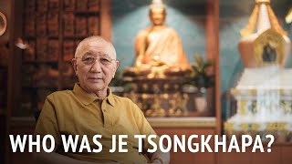 Who Was Je Tsongkhapa? | HE Dagyab Rinpoche