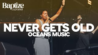 Never Gets Old - Oceans Music Live from Baptize CA 2024