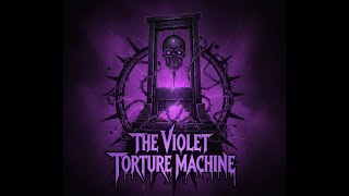 The Violet Torture Machine - Revenge,Baby