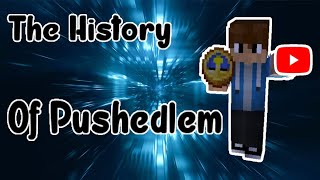 The History Of PushedLem